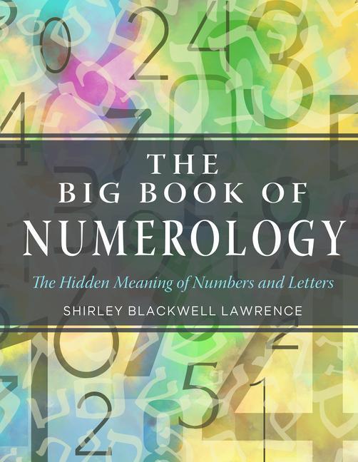 Cover: 9781578636778 | The Big Book of Numerology: The Hidden Meaning of Numbers and Letters