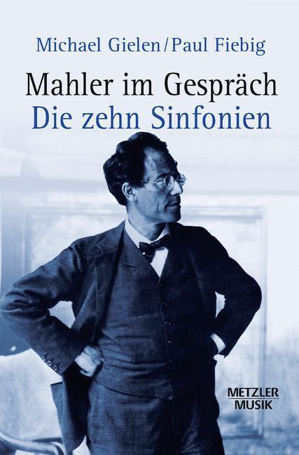 Cover: 9783476019332 | Mahler im Gespräch | Die zehn Sinfonien | Paul Fiebig (u. a.) | Buch
