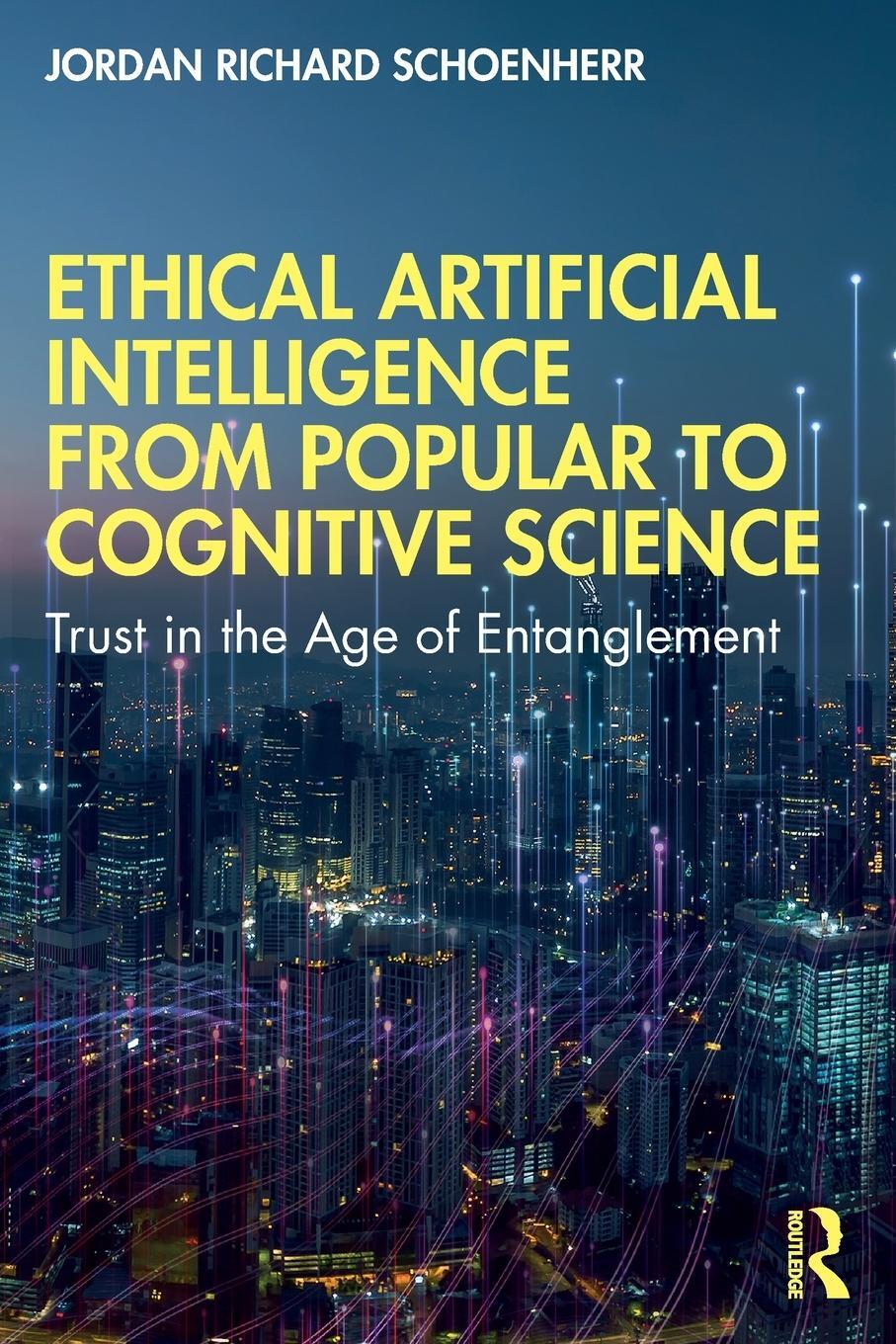 Cover: 9780367697983 | Ethical Artificial Intelligence from Popular to Cognitive Science