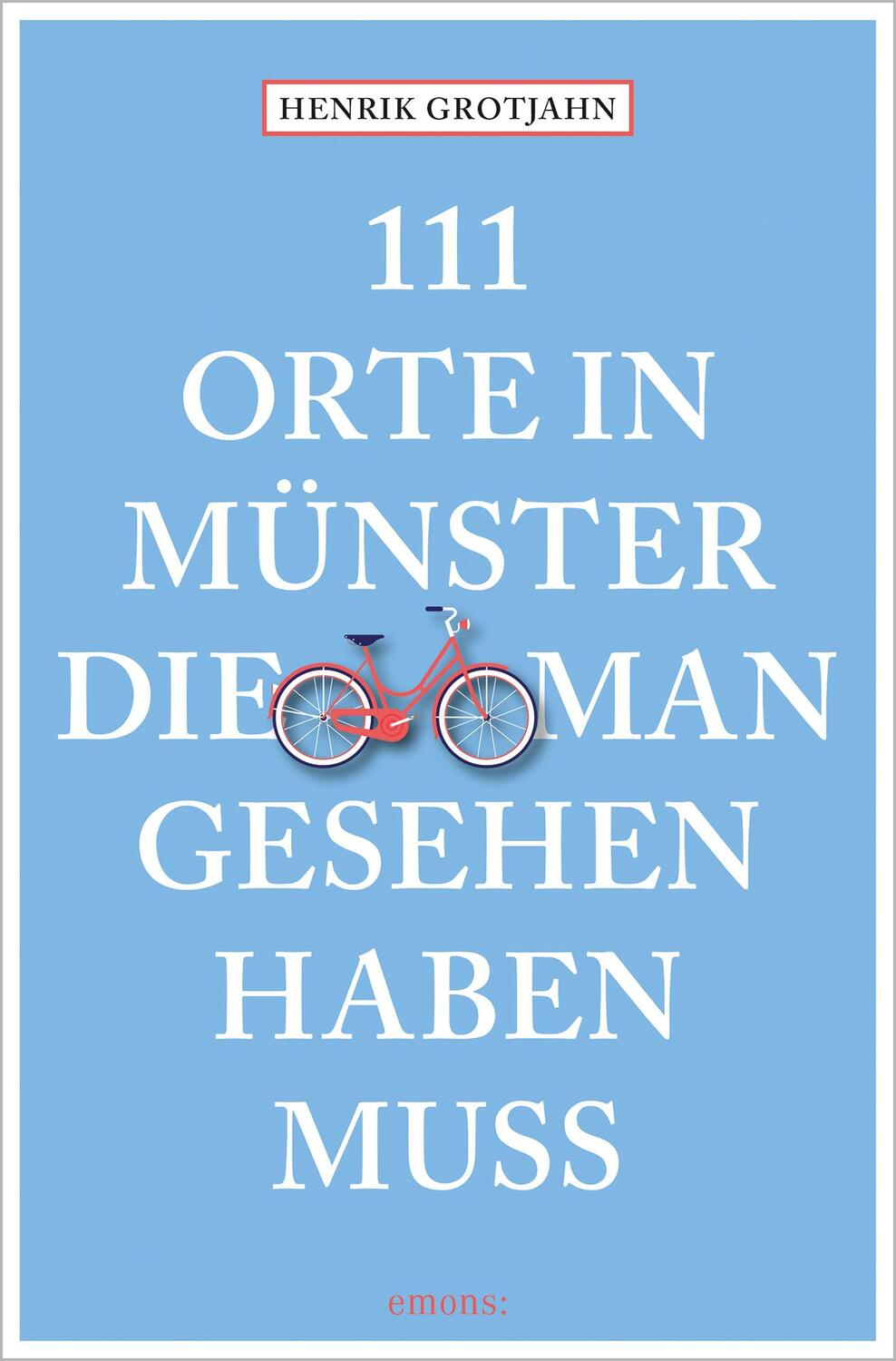 Cover: 9783740809799 | 111 Orte in Münster, die man gesehen haben muss | Reiseführer | Buch