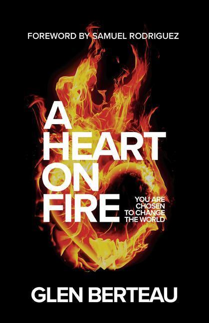 Cover: 9780800799656 | A Heart on Fire - You Are Chosen to Change the World | Berteau (u. a.)