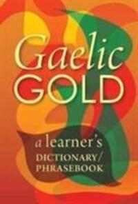 Cover: 9781904737469 | Gaelic Gold | A Learner's Dictionary/Phrasebook | Taschenbuch | 2017