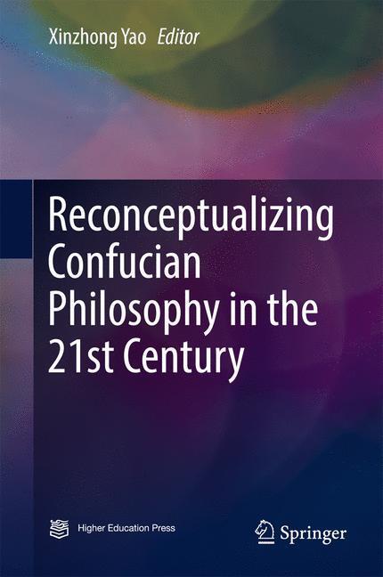 Cover: 9789811039980 | Reconceptualizing Confucian Philosophy in the 21st Century | Yao | VII
