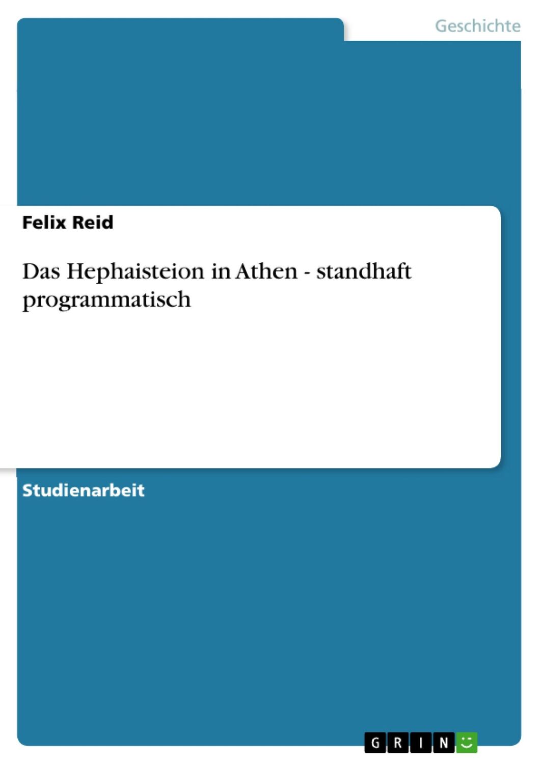 Cover: 9783638649575 | Das Hephaisteion in Athen - standhaft programmatisch | Felix Reid