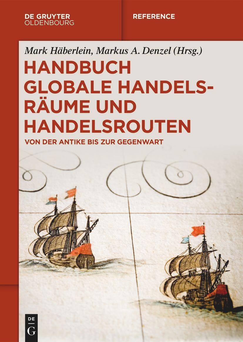 Cover: 9783110437577 | Handbuch globale Handelsräume und Handelsrouten | Häberlein (u. a.)