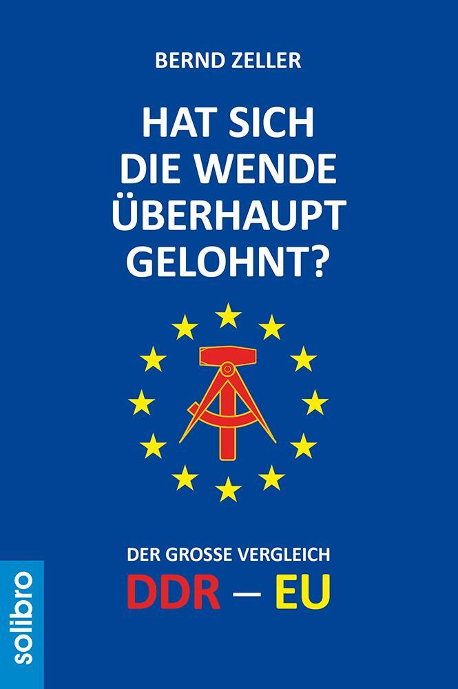 Cover: 9783932927874 | Hat sich die Wende überhaupt gelohnt? | Der große Vergleich DDR - EU