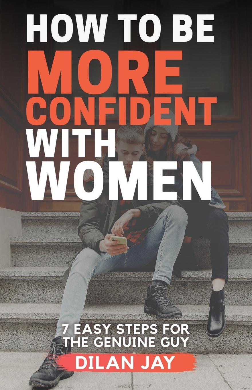 Cover: 9781631953095 | How to Be More Confident with Women | 7 Easy Steps for the Genuine Guy