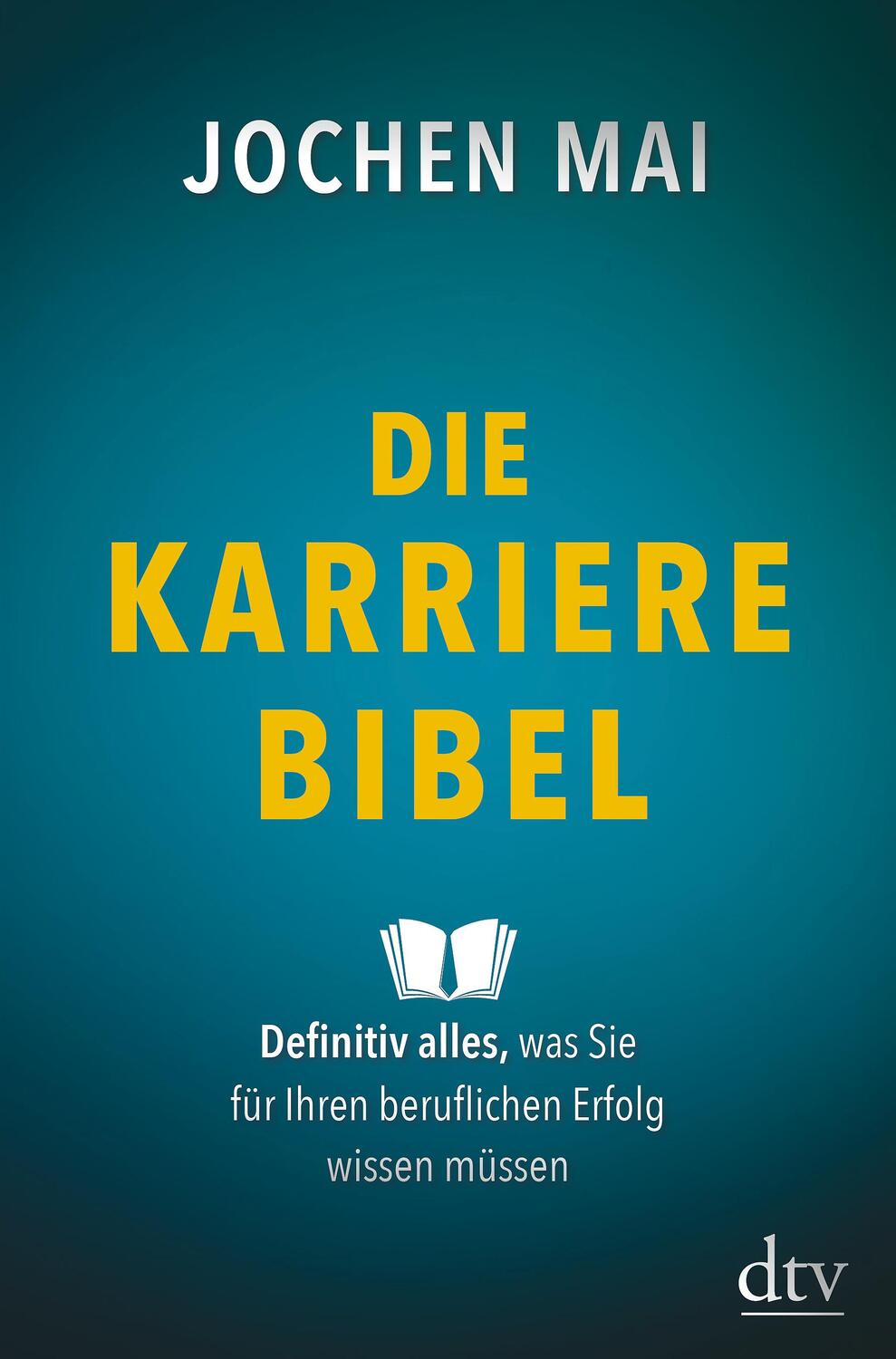 Cover: 9783423289856 | Die Karriere-Bibel | Jochen Mai | Buch | Deutsch | 2018