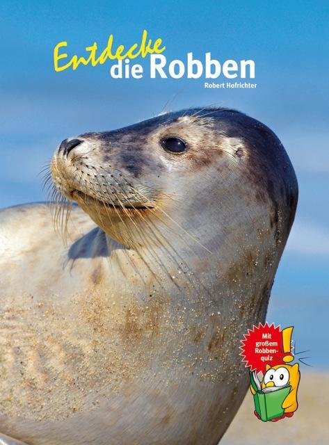 Cover: 9783866593039 | Entdecke die Robben | Robert Hofrichter | Buch | 64 S. | Deutsch