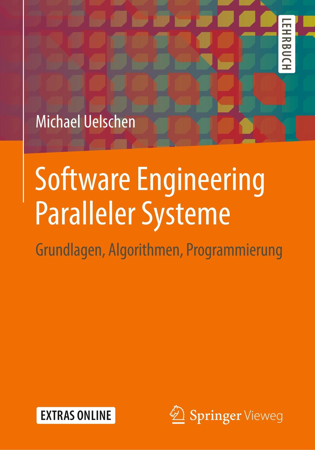 Cover: 9783658253424 | Software Engineering Paralleler Systeme | Michael Uelschen | Buch