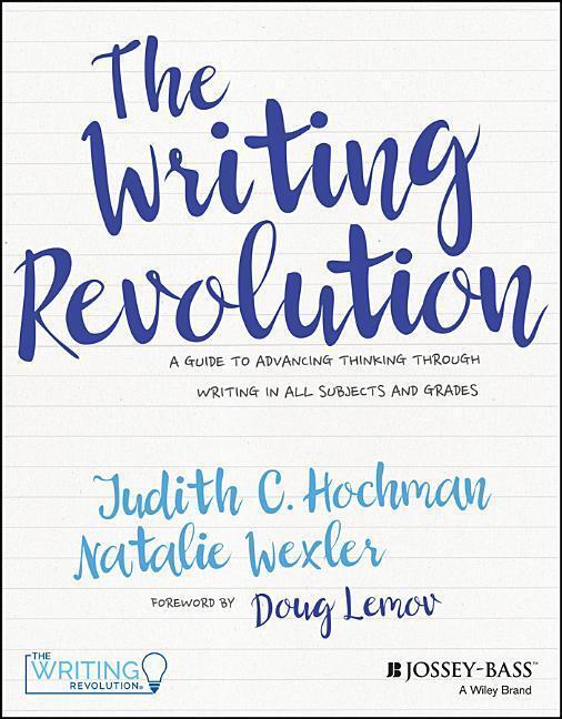 Cover: 9781119364917 | The Writing Revolution - A Guide To Advancing Thinking Through...