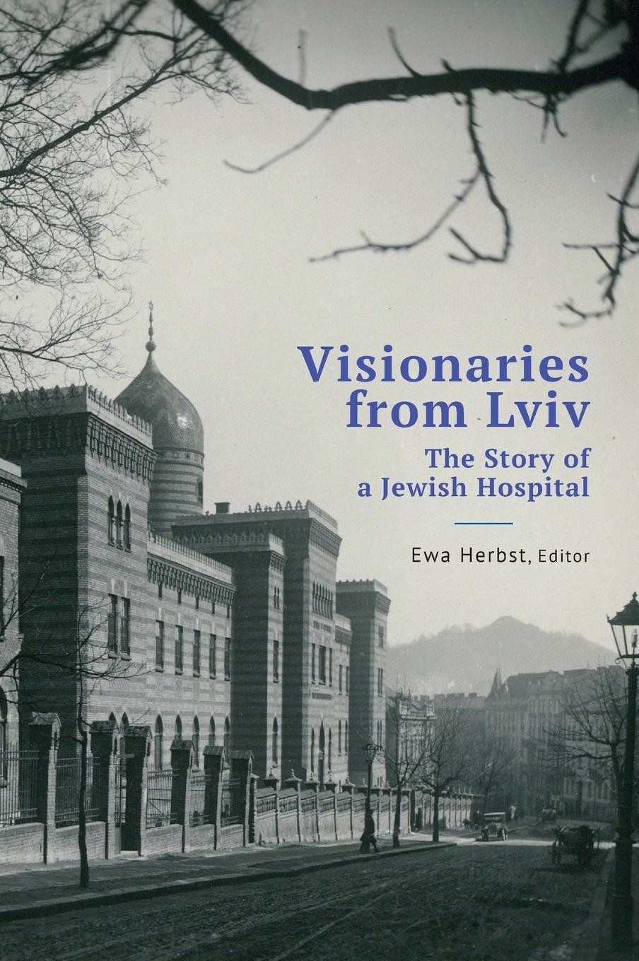 Cover: 9798887192543 | Visionaries from Lviv | The Story of a Jewish Hospital | Ewa Herbst