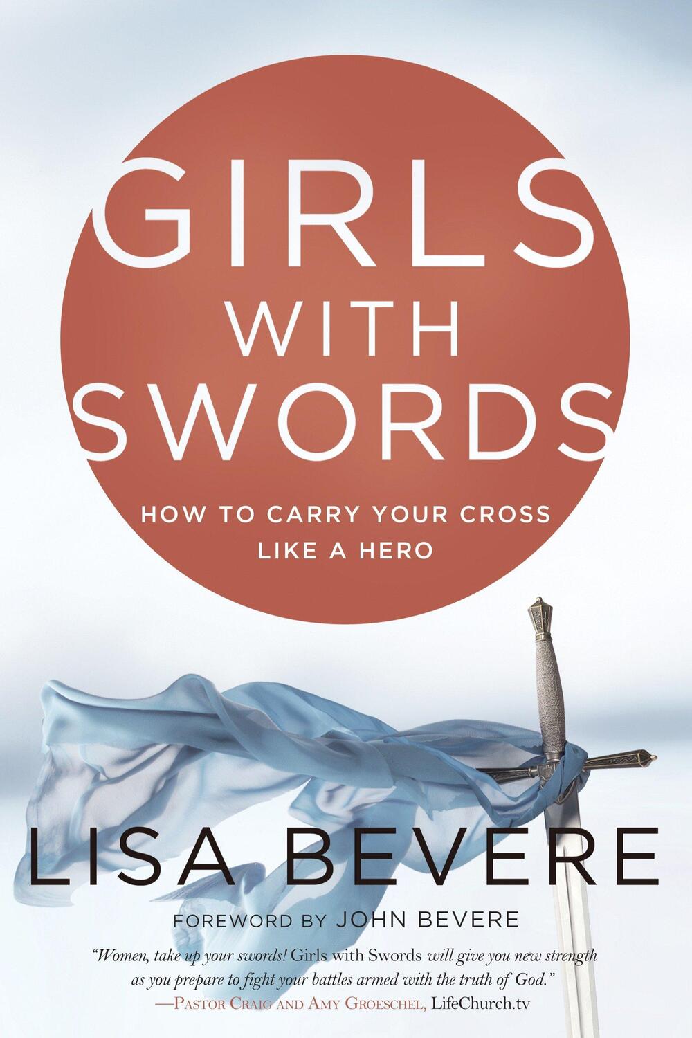 Cover: 9780307457820 | Girls with Swords: How to Carry Your Cross Like a Hero | Lisa Bevere