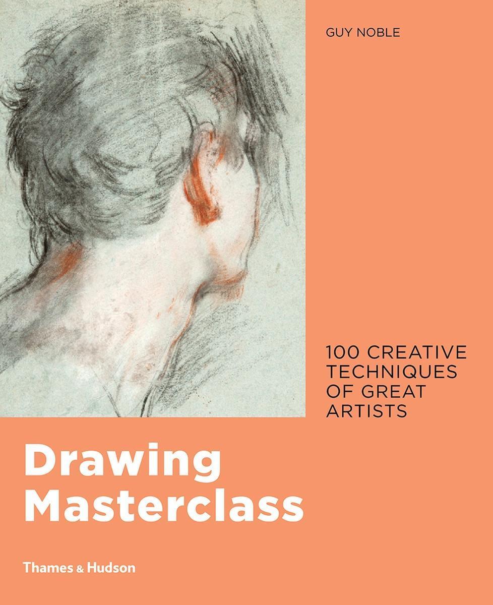 Cover: 9780500293393 | Drawing Masterclass | 100 Creative Techniques of Great Artists | Noble