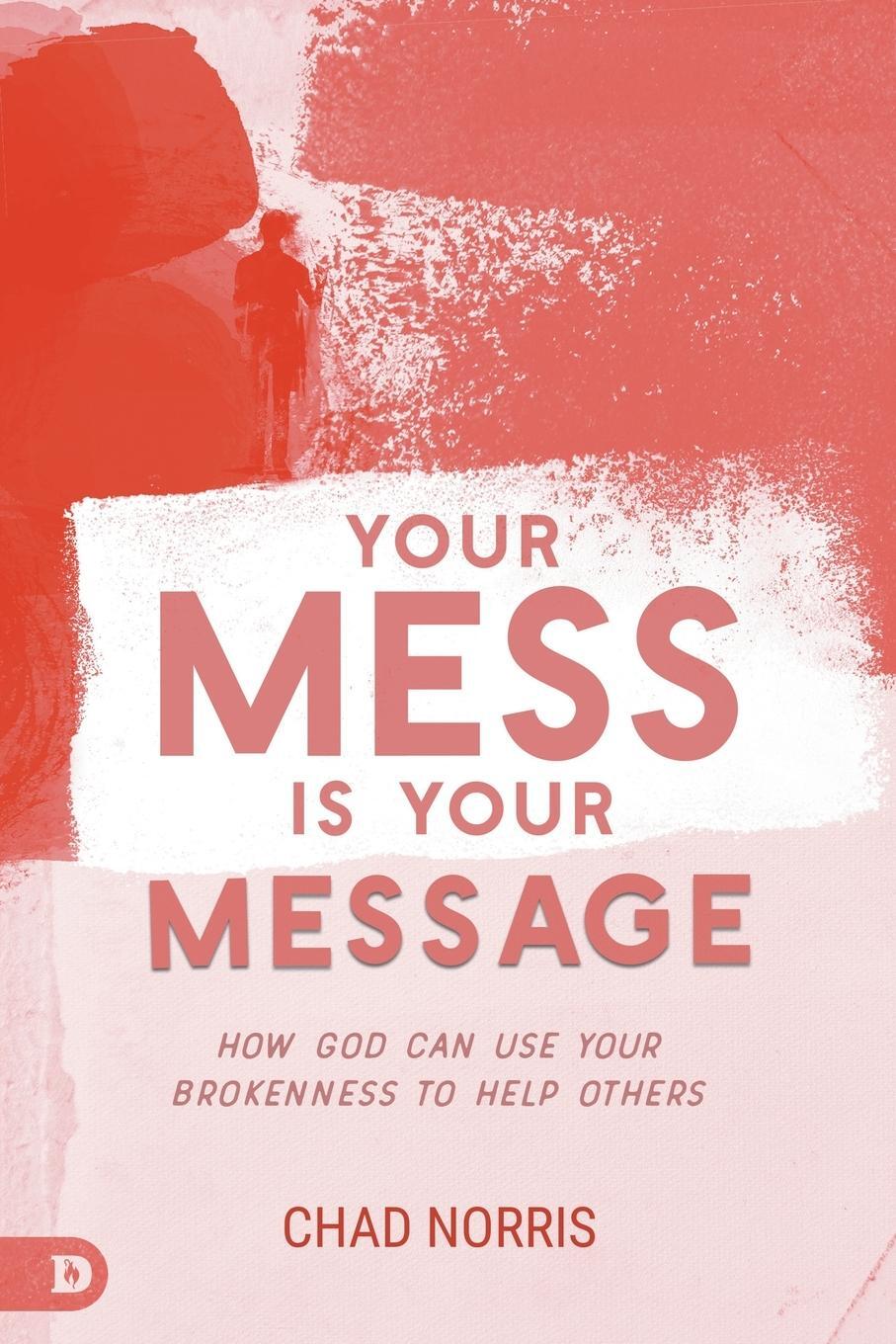 Cover: 9780768463781 | Your Mess is Your Message | Chad Norris | Taschenbuch | Paperback