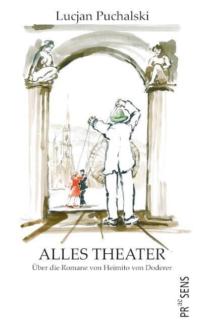 Cover: 9783706911764 | ALLES THEATER | Über die Romane von Heimito von Doderer | Puchalski