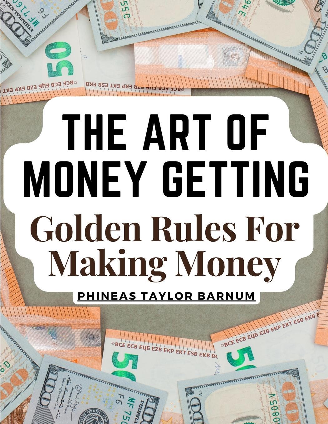 Cover: 9781805474661 | The Art Of Money Getting | Golden Rules For Making Money | Barnum
