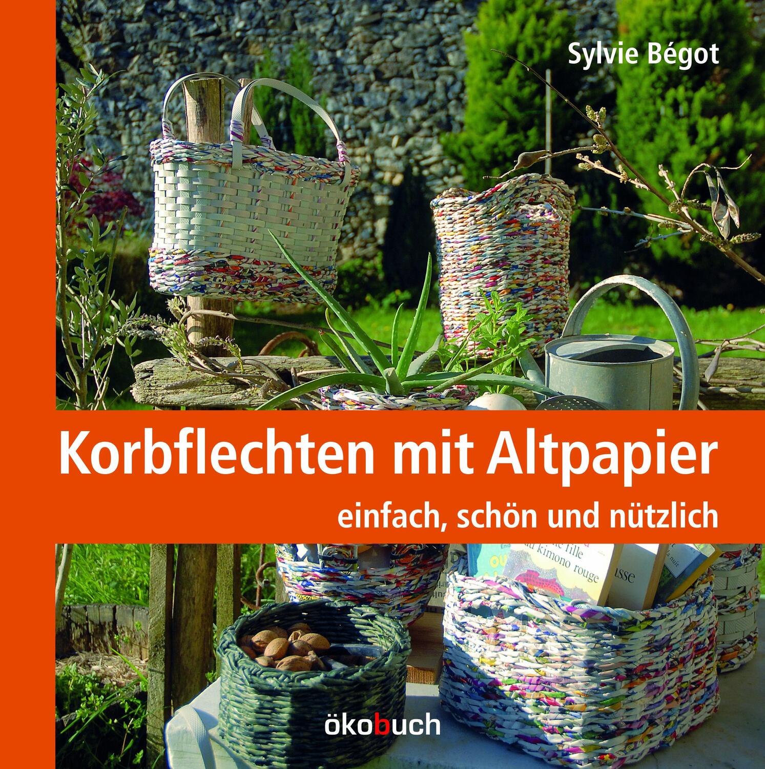 Cover: 9783936896800 | Korbflechten mit Altpapier | einfach, schön und haltbar | Sylvie Bégot