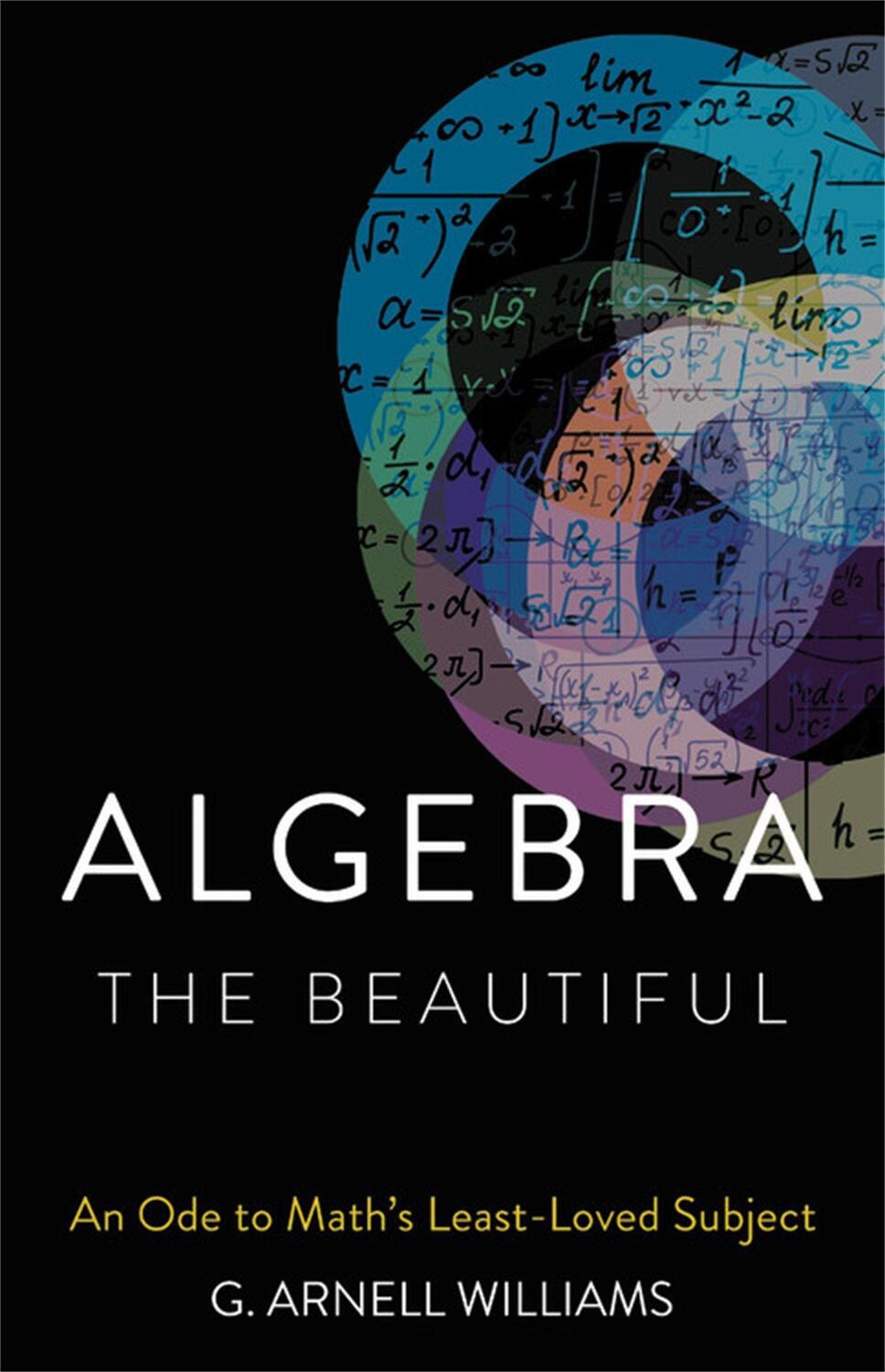 Cover: 9781541600683 | Algebra the Beautiful: An Ode to Math's Least-Loved Subject | Williams