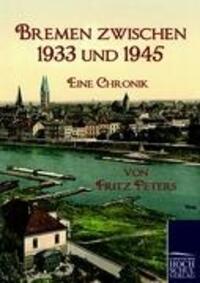 Cover: 9783867413732 | Bremen zwischen 1933 und 1945 | Eine Chronik | Fritz Peters | Buch