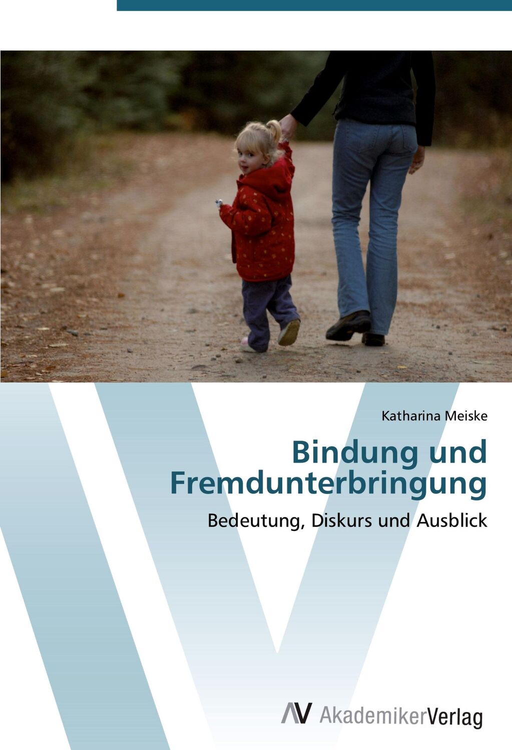 Cover: 9783639430677 | Bindung und Fremdunterbringung | Bedeutung, Diskurs und Ausblick