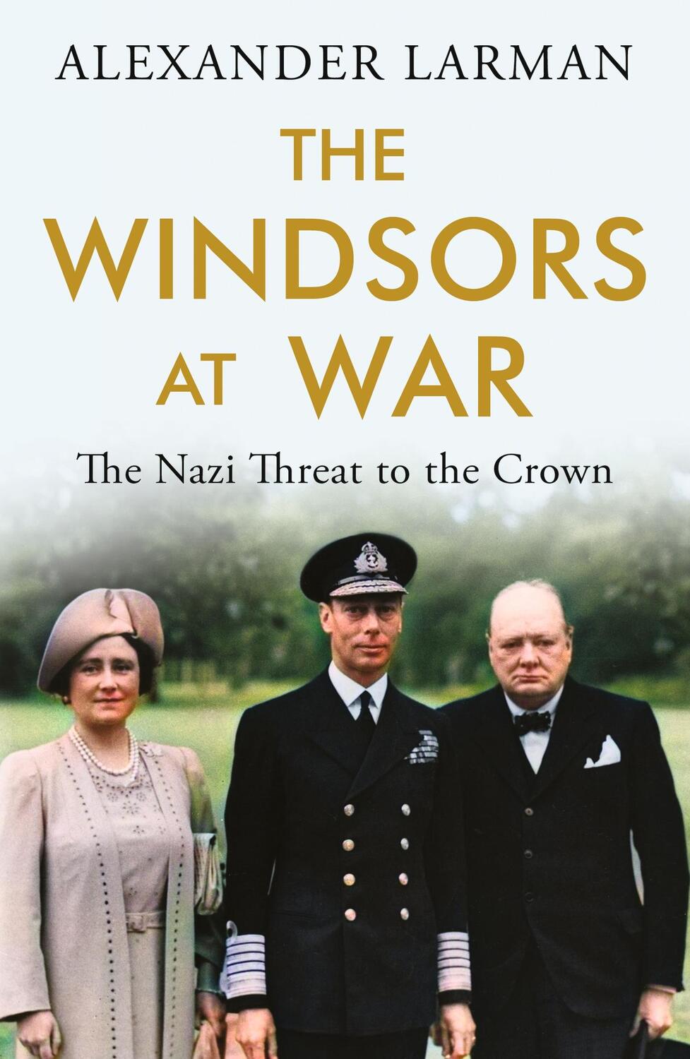 Cover: 9781474623971 | The Windsors at War | The Nazi Threat to the Crown | Alexander Larman