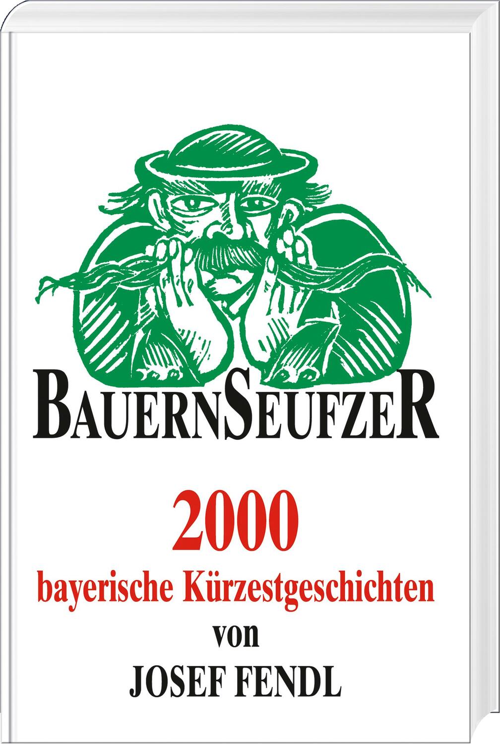 Cover: 9783892513339 | Bauernseufzer | 2000 bayerische Kürzestgeschichten | Josef Fendl