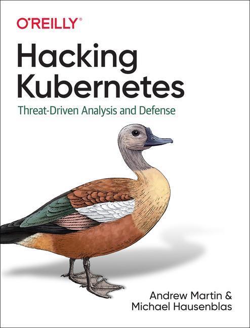 Cover: 9781492081739 | Hacking Kubernetes: Threat-Driven Analysis and Defense | Taschenbuch