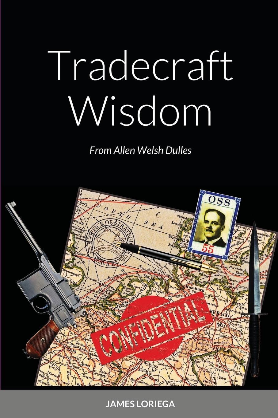 Cover: 9781716293856 | Tradecraft Wisdom | From Allen Welsh Dulles | James Loriega | Buch