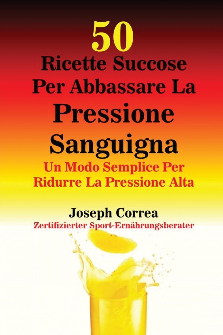 Cover: 9781635310337 | 50 Ricette Succose Per Abbassare La Pressione Sanguigna | Correa