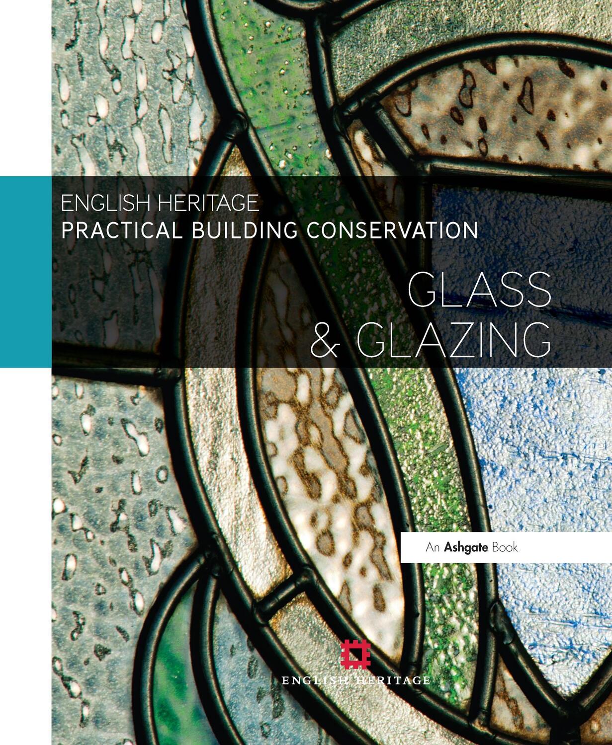 Cover: 9780754645573 | Practical Building Conservation: Glass and Glazing | Historic England