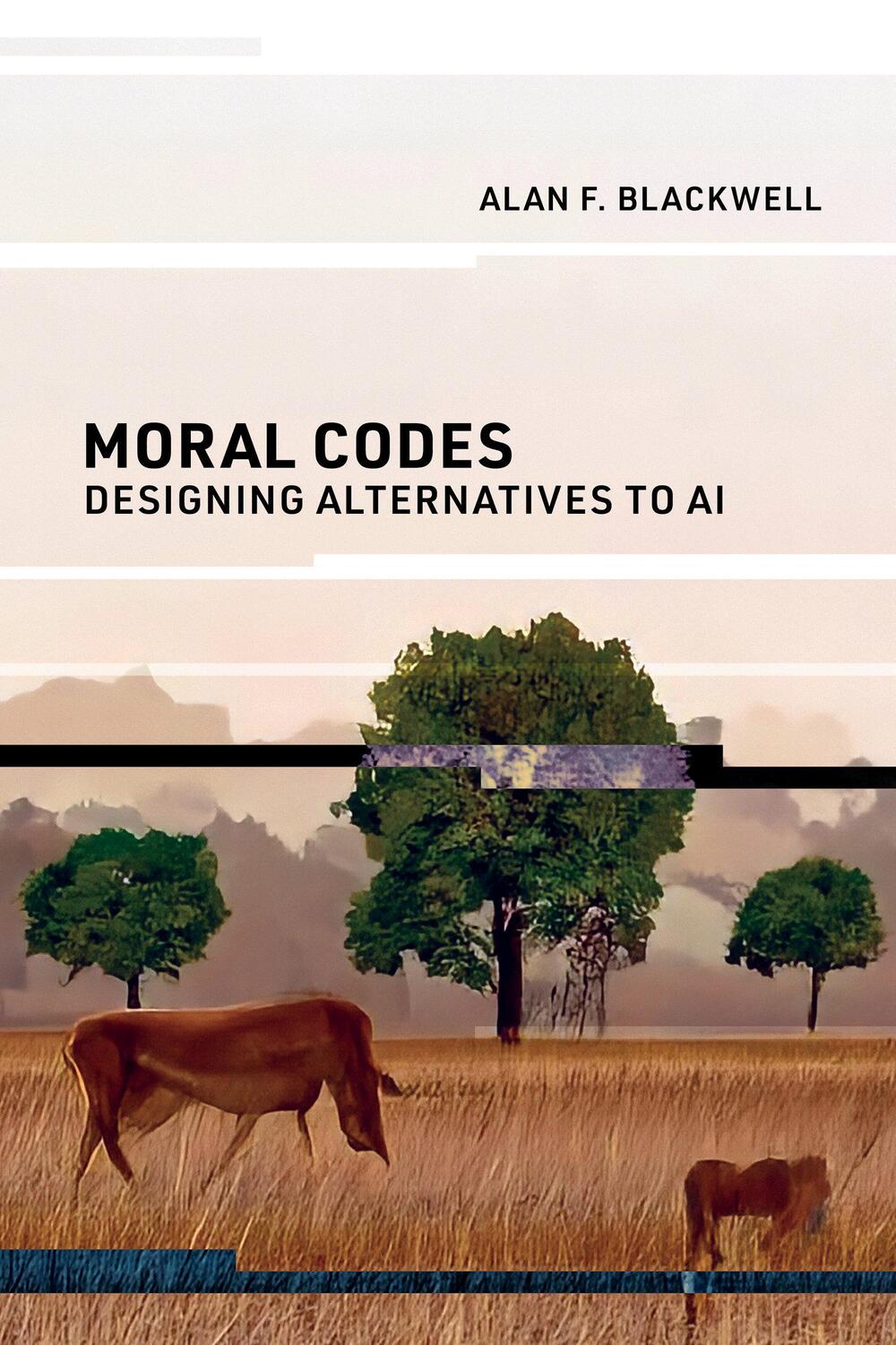 Cover: 9780262548717 | Moral Codes | Designing Alternatives to AI | Alan F. Blackwell | Buch