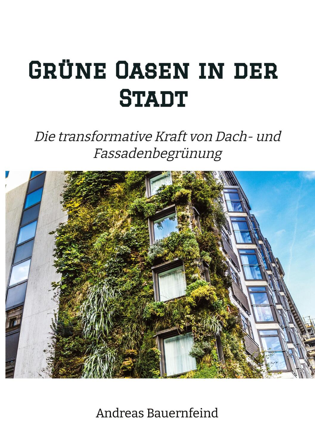 Cover: 9783347965706 | Grüne Oasen in der Stadt | Andreas Bauernfeind | Taschenbuch | 128 S.