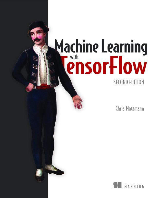 Cover: 9781617297717 | Machine Learning with TensorFlow | Chris Mattmann | Taschenbuch | 2021