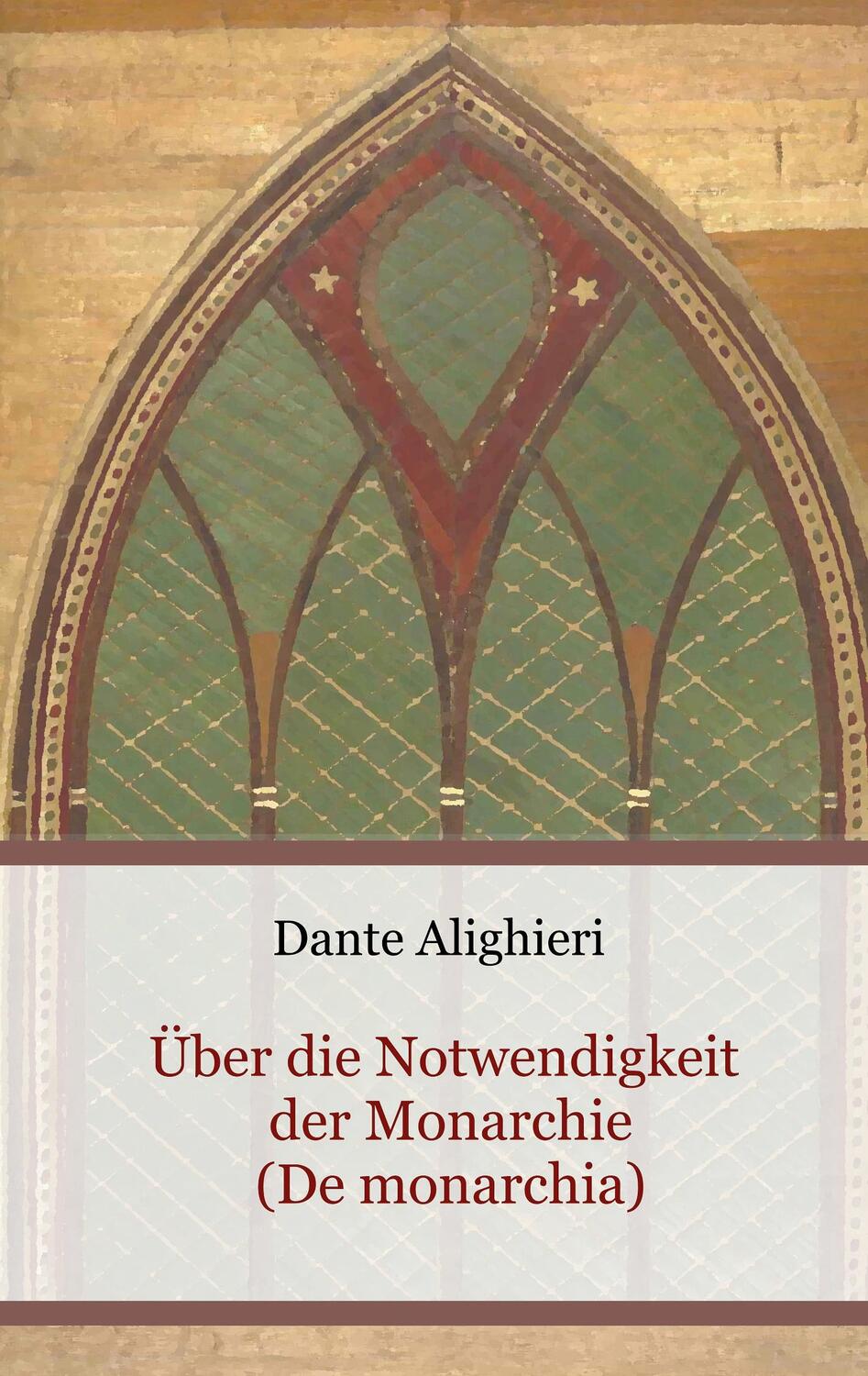 Cover: 9783755798408 | Über die Notwendigkeit der Monarchie (De monarchia) | Dante Alighieri