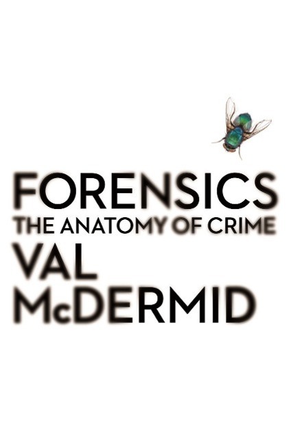 Cover: 9781781251706 | Forensics | The Anatomy of Crime | Val McDermid | Taschenbuch | 2015
