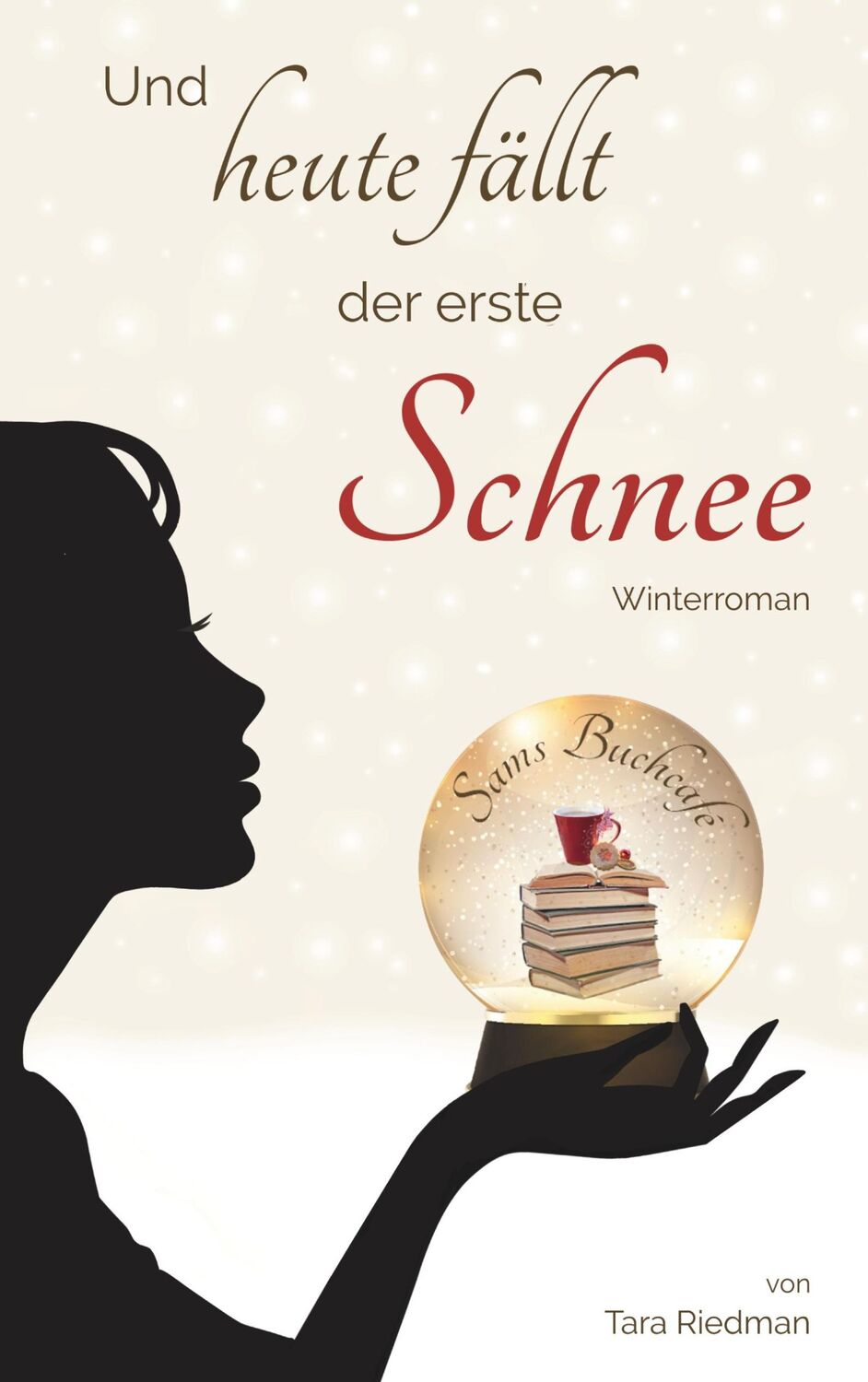 Cover: 9783741274046 | Und heute fällt der erste Schnee | Winterroman | Tara Riedman | Buch