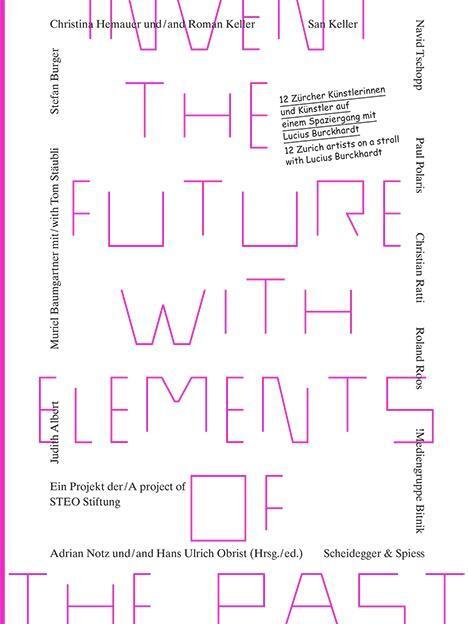 Cover: 9783858814876 | Invent the Future with Elements of the Past | Adrian Notz | Buch