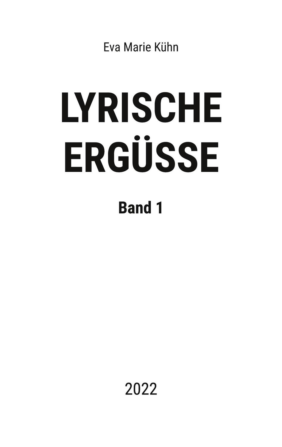 Cover: 9783734722066 | Lyrische Ergüsse | Band 1 - 2022 | Eva Marie Kühn | Taschenbuch | 2023