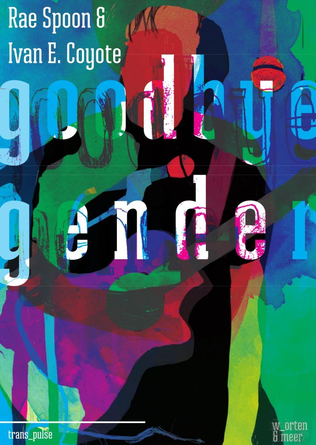 Cover: 9783945644027 | Goodbye Gender | Rae Spoon (u. a.) | Buch | trans_pulse | Deutsch