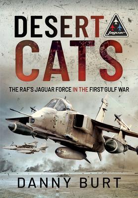 Cover: 9781526782458 | Desert Cats | The RAF's Jaguar Force in the First Gulf War | Burt