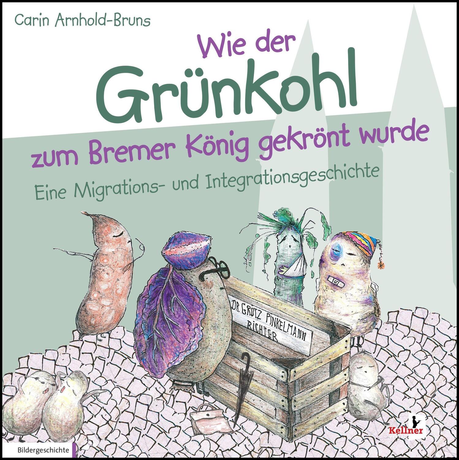 Cover: 9783956513510 | Wie der Grünkohl zum Bremer König gekrönt wurde | Carin Arnhold-Bruns