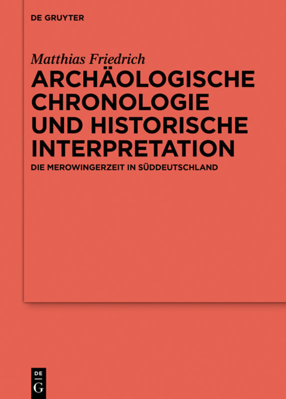 Cover: 9783110471021 | Archäologische Chronologie und historische Interpretation | Friedrich