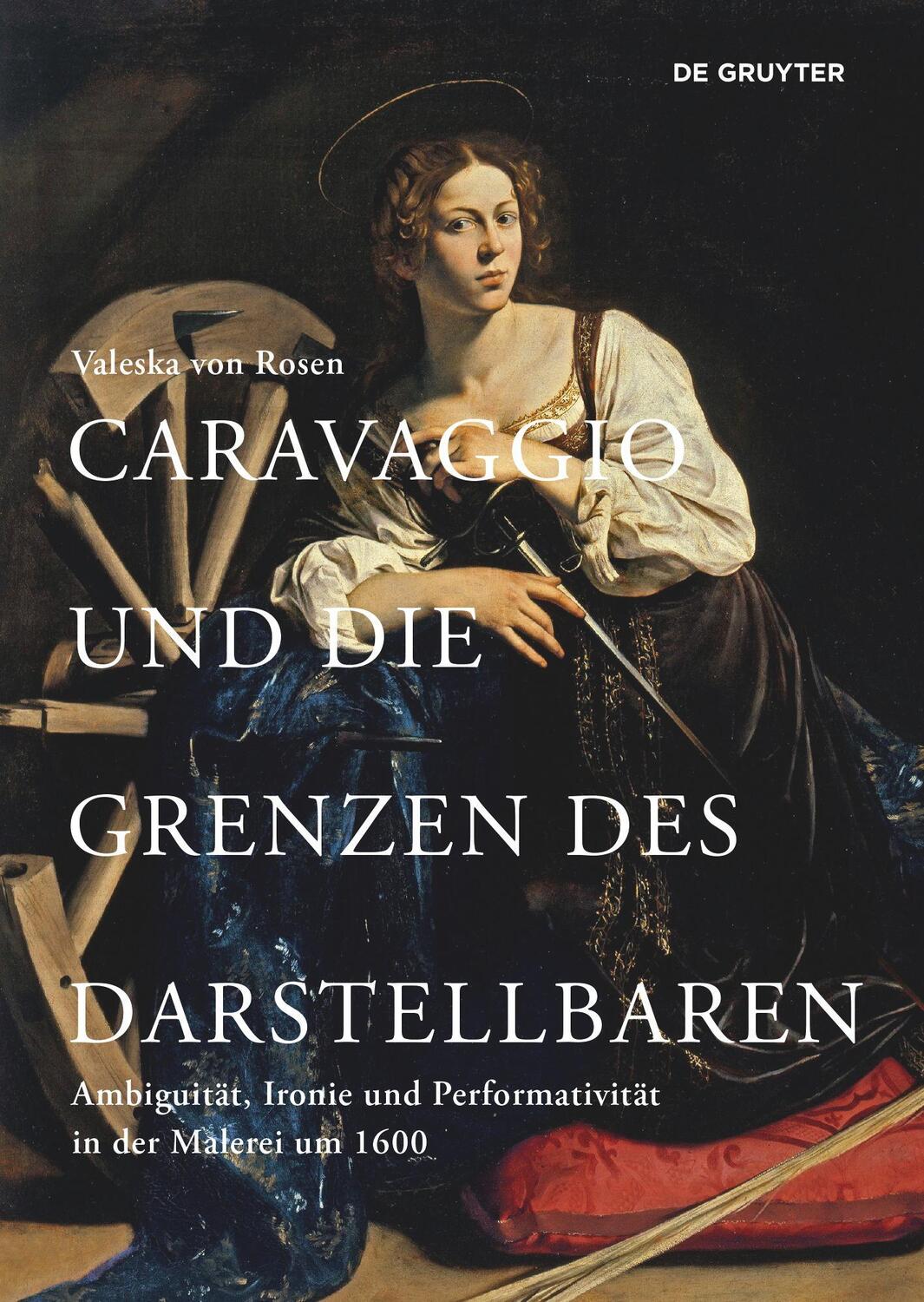 Cover: 9783110652352 | Caravaggio und die Grenzen des Darstellbaren | Valeska von Rosen