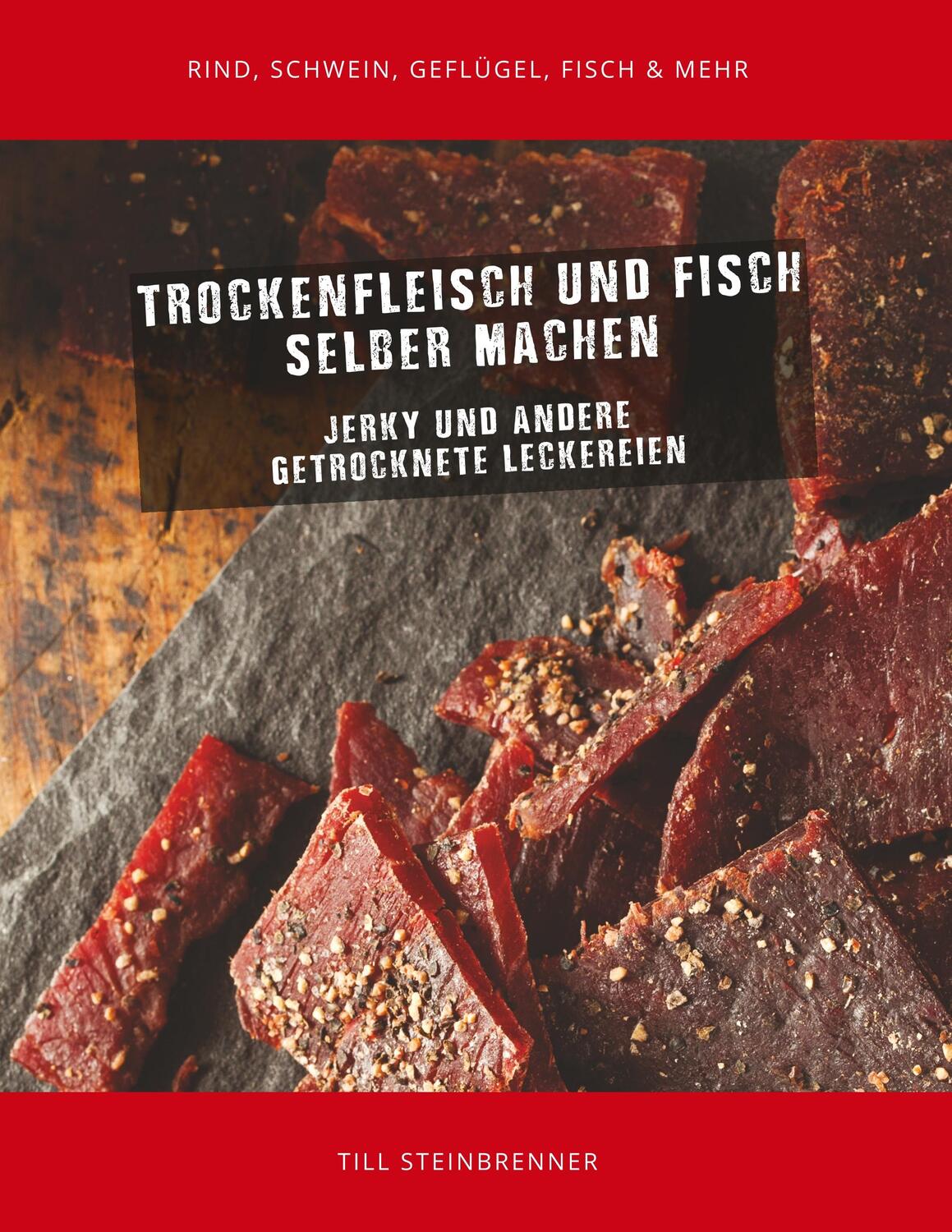 Cover: 9783751915229 | Trockenfleisch und Fisch selber machen | Till Steinbrenner | Buch