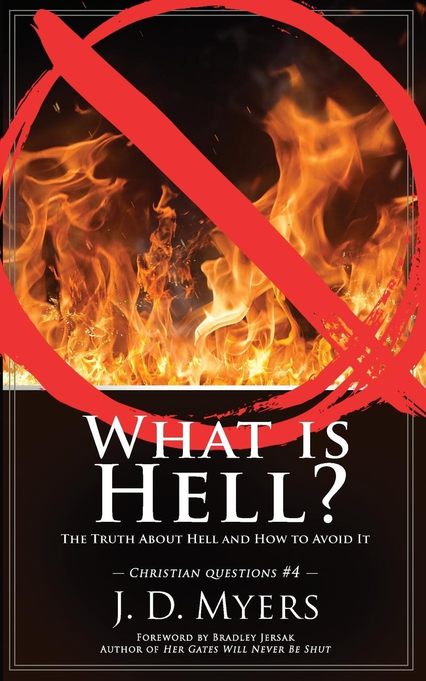 Cover: 9781939992666 | What is Hell? | The Truth About Hell and How to Avoid It | J. D. Myers