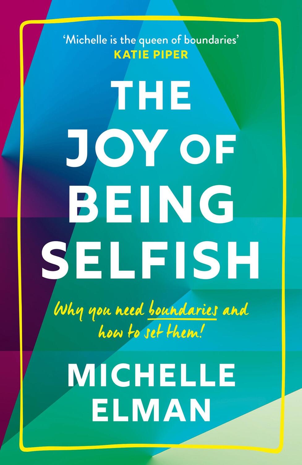 Cover: 9781787395978 | The Joy of Being Selfish | Why You Need Boundaries and How to Set Them