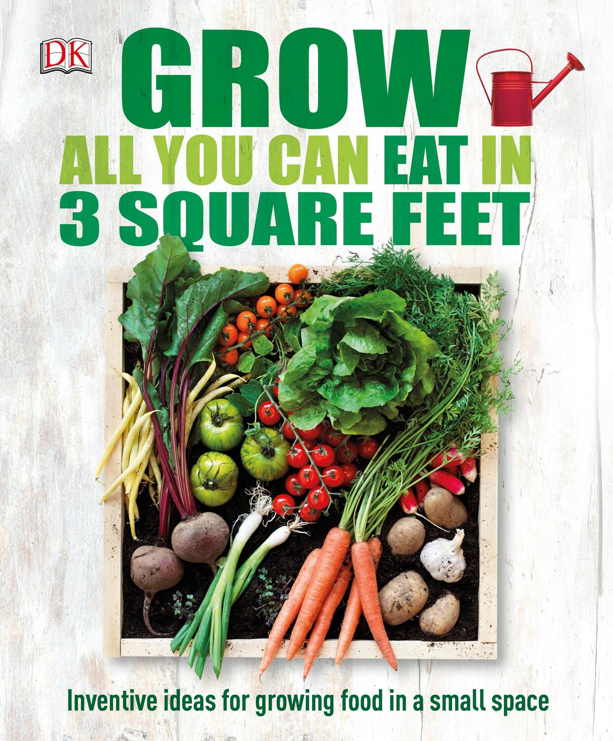 Cover: 9780241180013 | Grow All You Can Eat In Three Square Feet | DK | Buch | Englisch