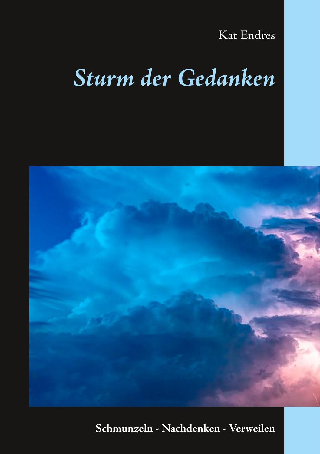 Cover: 9783748165750 | Sturm der Gedanken | Schmunzeln - Nachdenken - Verweilen | Kat Endres