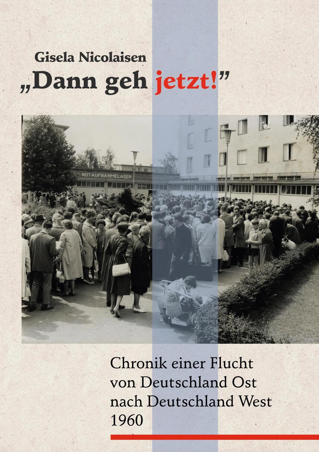Cover: 9783754348093 | Dann geh jetzt! | Chronik einer Flucht | Gisela Nicolaisen | Buch